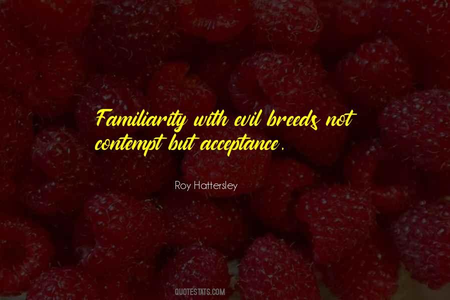 Quotes About Familiarity #1743629