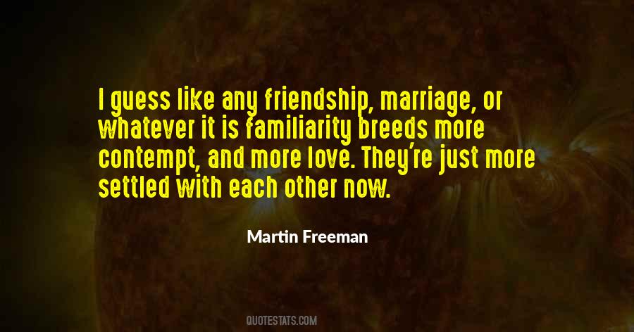 Quotes About Familiarity #905387