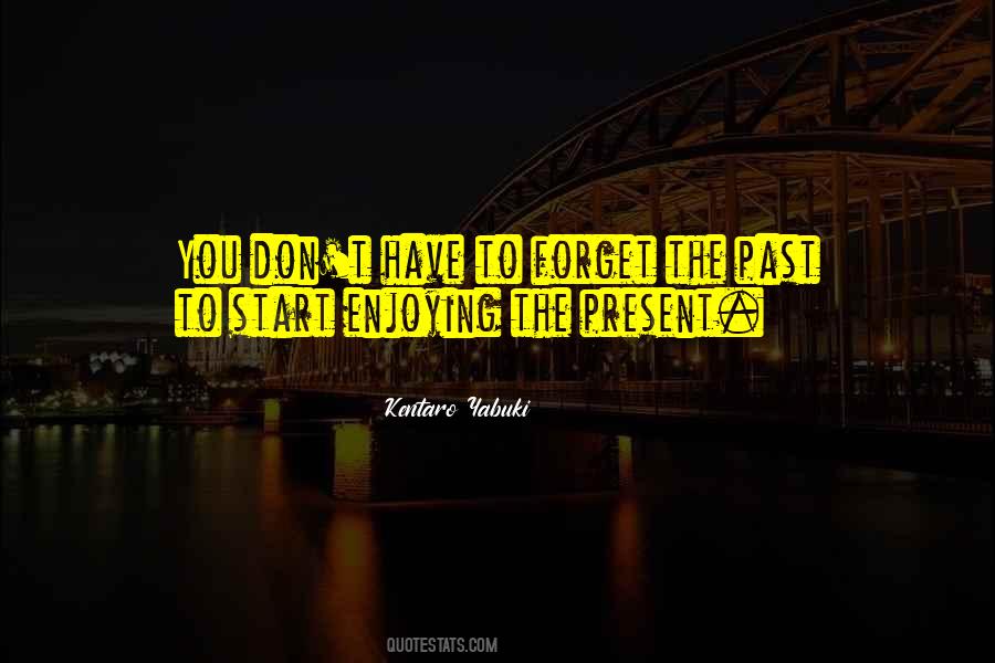 Quotes About To Forget The Past #542354