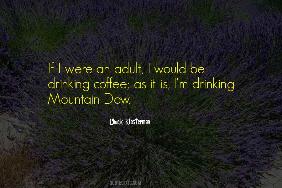 Quotes About Mountain Dew #1168361