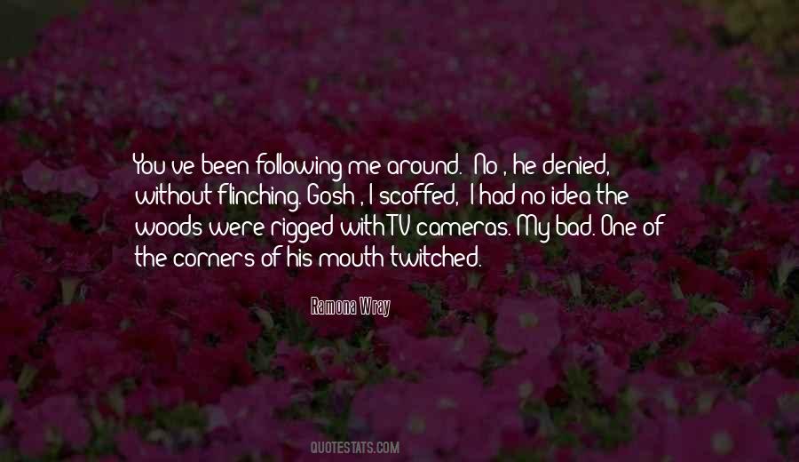 You Following Me Quotes #382443