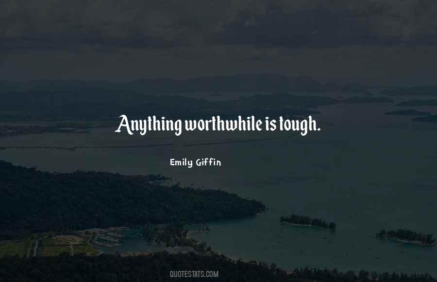 Anything Worthwhile Quotes #1746486