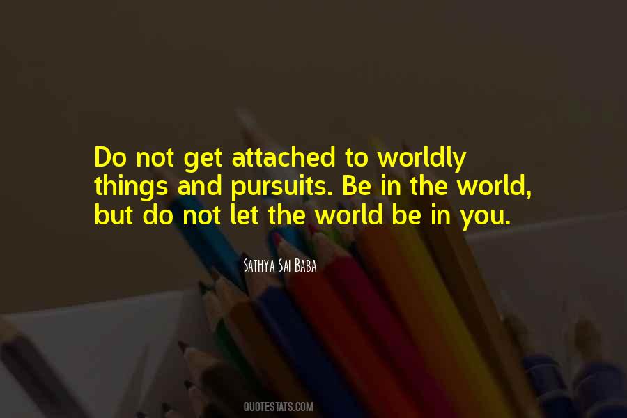 Quotes About Worldly Things #1201020