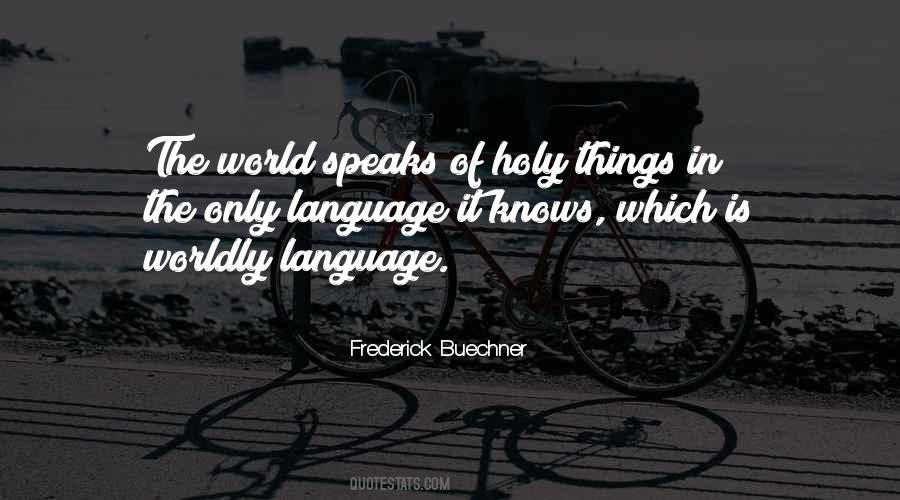 Quotes About Worldly Things #885679