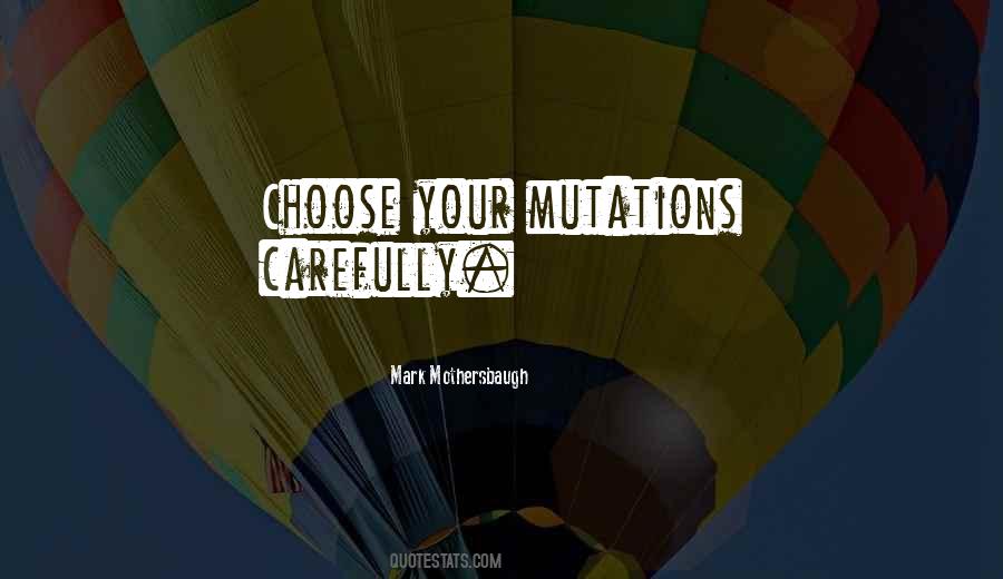 Quotes About Mutations #1368242