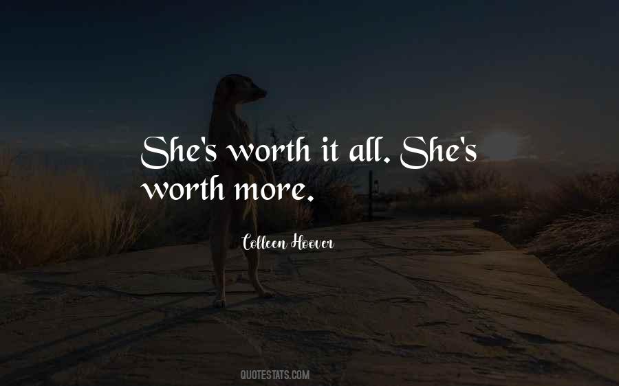 Quotes About She's Worth It #592698