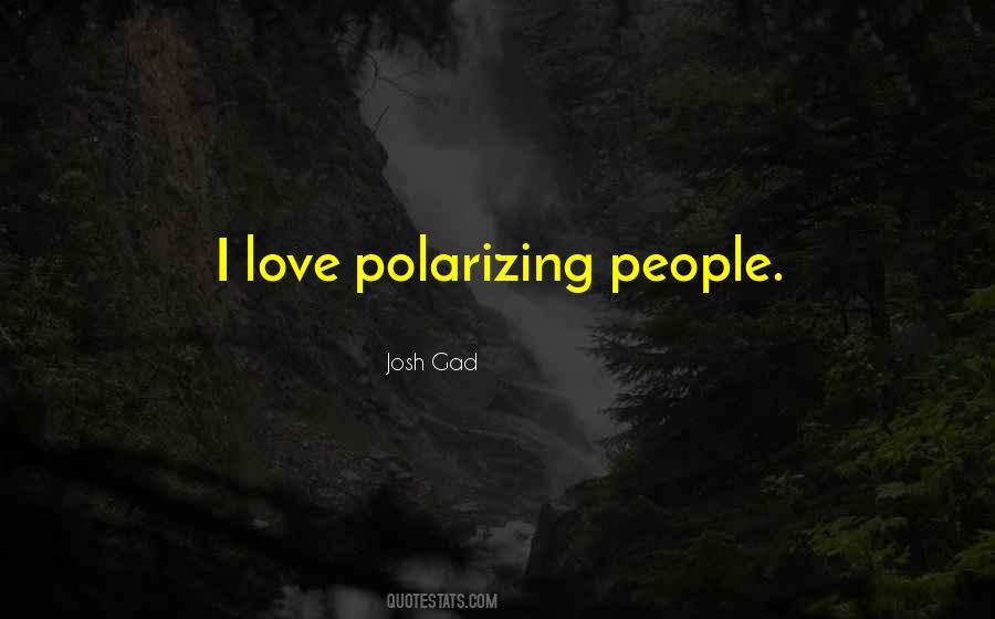 Quotes About Polarizing #877928