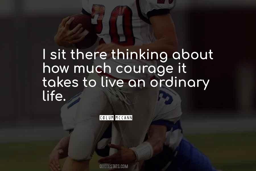 Quotes About Ordinary Life #1439444