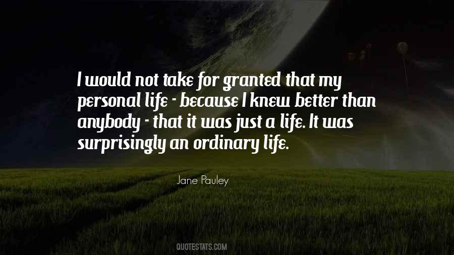 Quotes About Ordinary Life #1846604