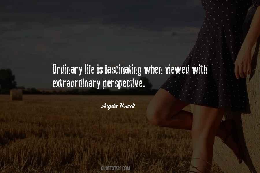 Quotes About Ordinary Life #918756