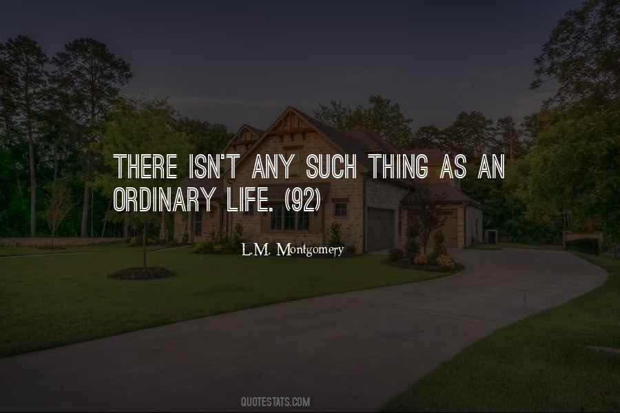 Quotes About Ordinary Life #920336