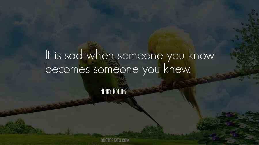 Quotes About Someone You Knew #363744