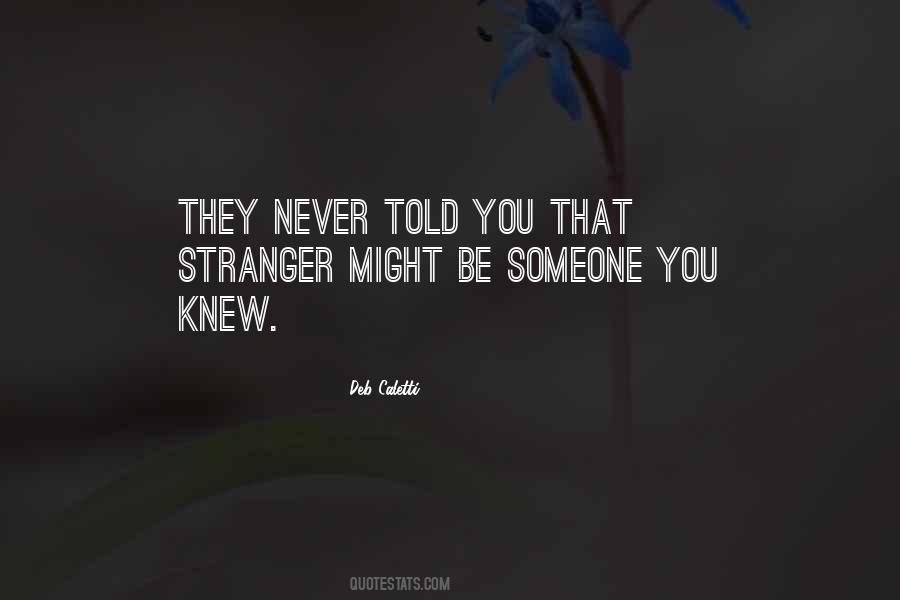 Quotes About Someone You Knew #491810