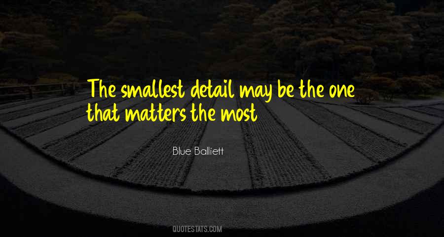 Smallest Detail Quotes #735603