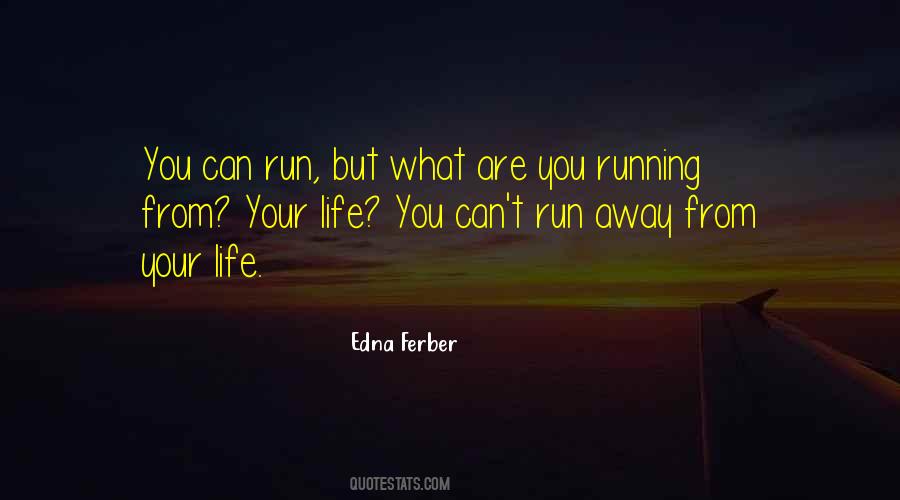 Quotes About Life Running Away #262134