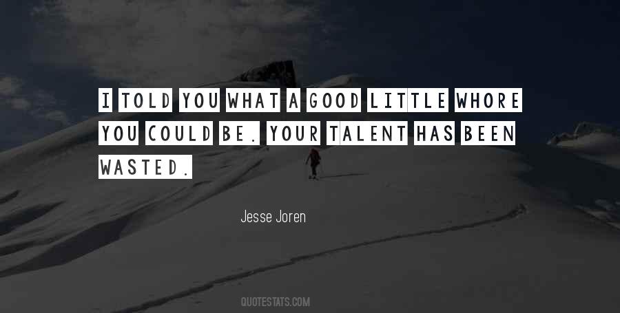 Quotes About Wasted Talent #1199353