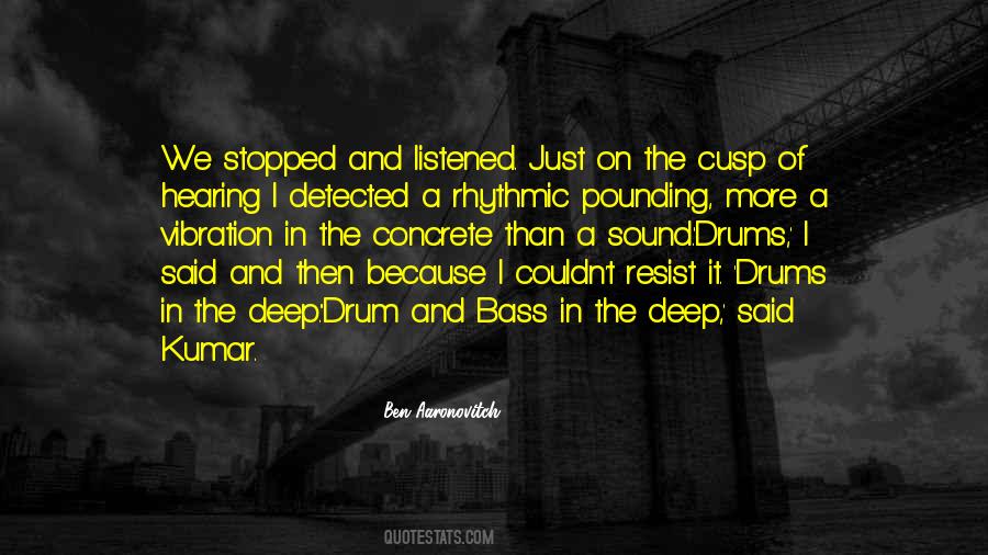 Quotes About Drum And Bass #1060768