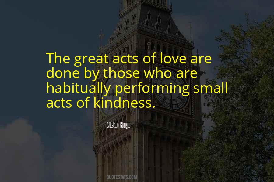 Quotes About Small Acts Of Kindness #1059281