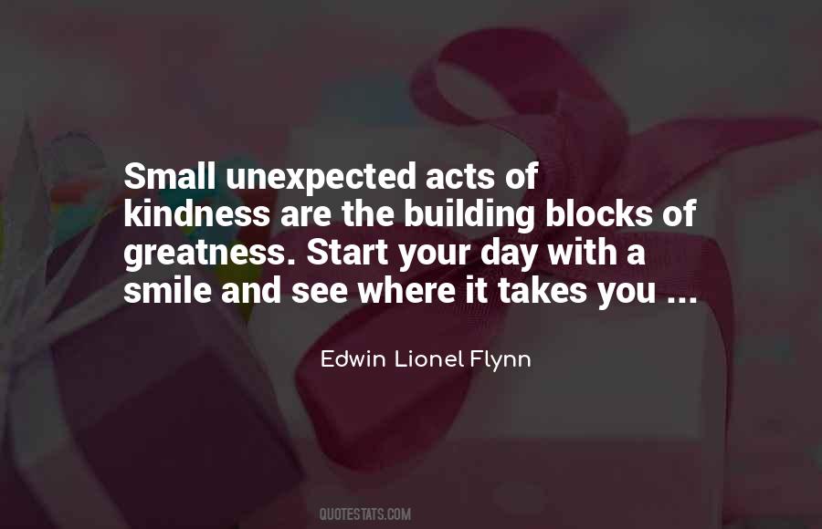 Quotes About Small Acts Of Kindness #846652