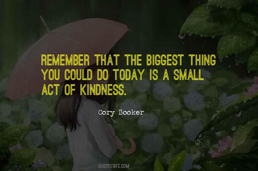 Quotes About Small Acts Of Kindness #912441