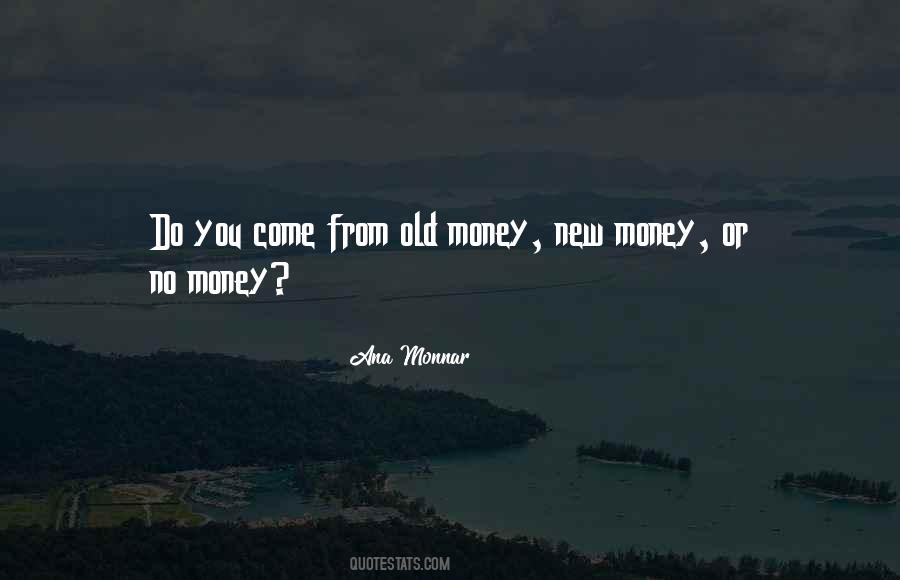 Quotes About Old And New Money #736777