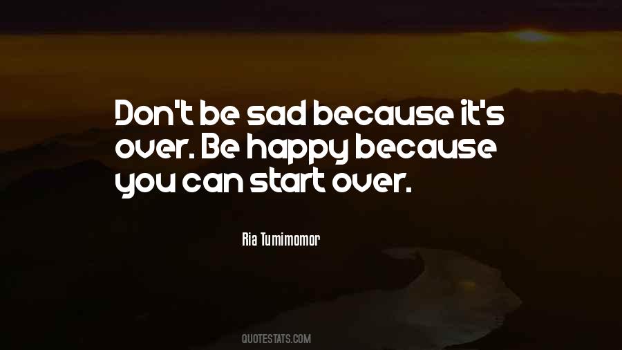 Quotes About Don't Be Sad #1260647