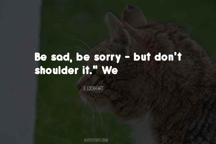 Quotes About Don't Be Sad #950187