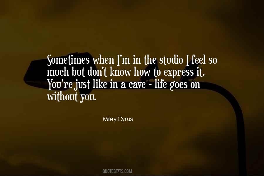Quotes About Life Goes On Without You #718122
