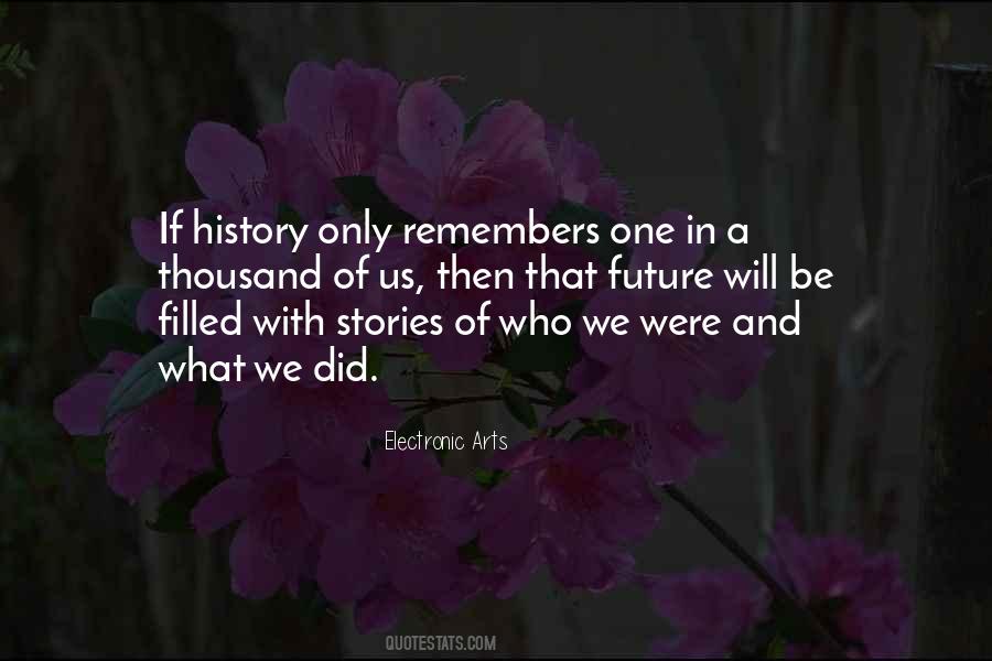 History Only Remembers Quotes #143574