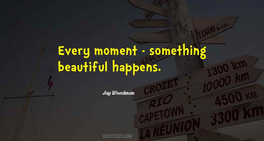 Beautiful Moment Quotes #427935