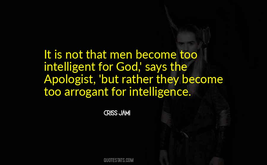 Quotes About Intelligence And Arrogance #588977