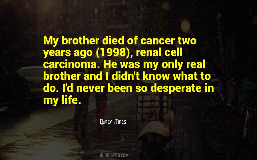 My Brother Died Quotes #1454678