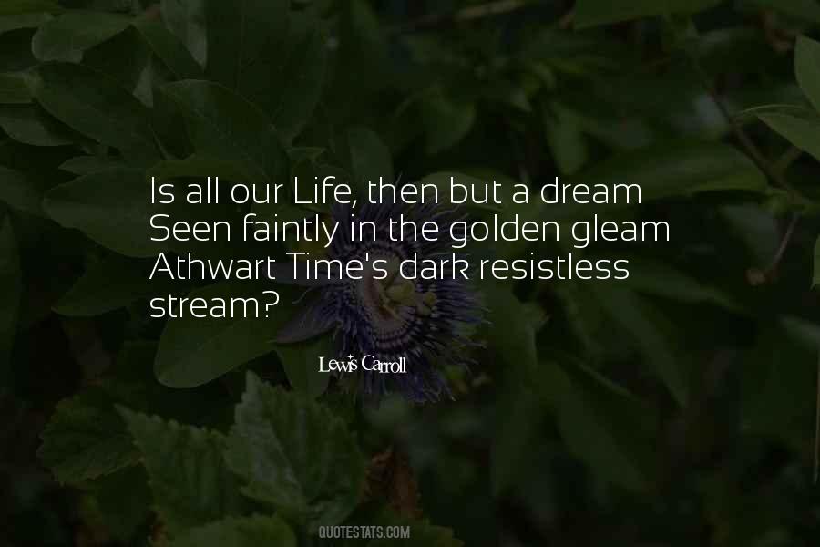 Quotes About Life Is But A Dream #1183495