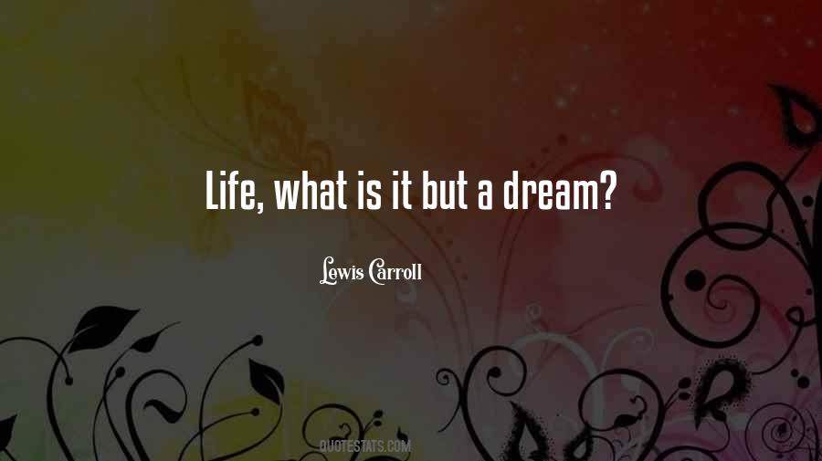 Quotes About Life Is But A Dream #1390709