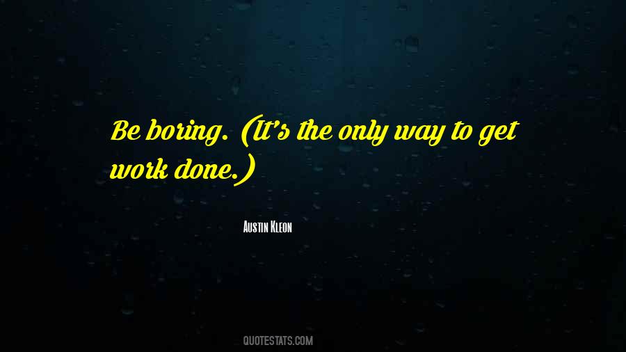 Quotes About Boring Work #1621161
