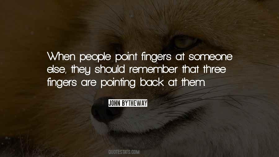 Quotes About Point Fingers #1358970