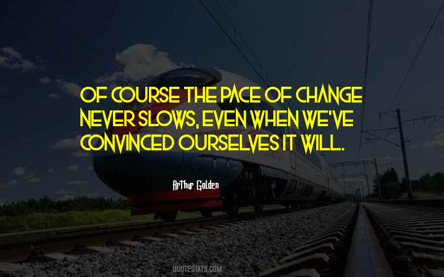 Quotes About Pace Of Change #1116205