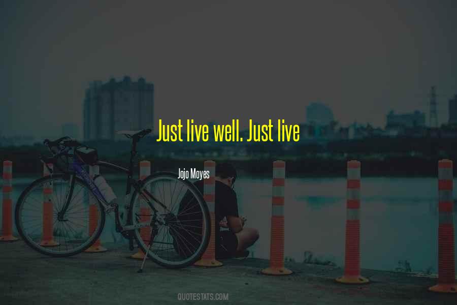 Just Live Quotes #1163630