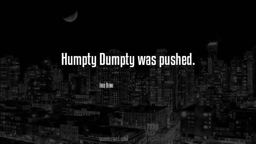 Quotes About Humpty Dumpty #1211409