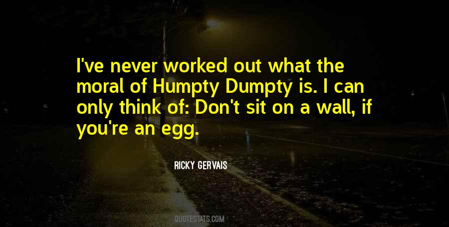 Quotes About Humpty Dumpty #310110