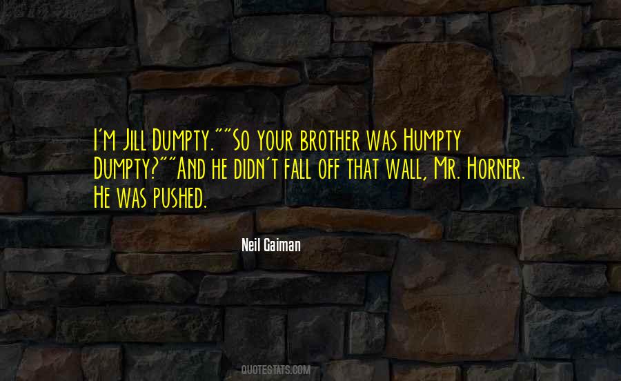 Quotes About Humpty Dumpty #505738