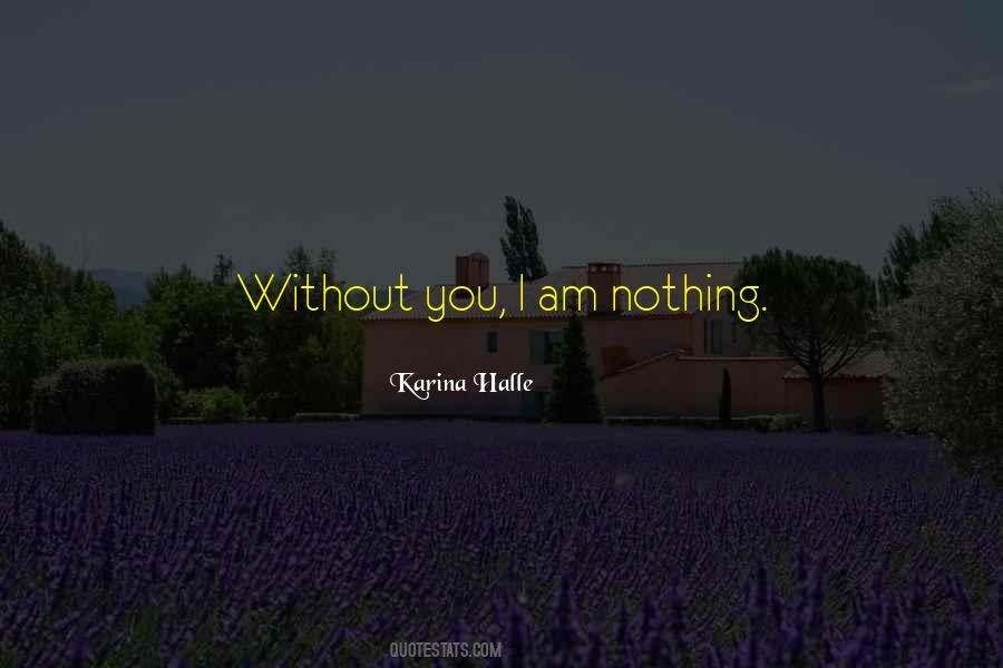 Quotes About Without You I'm Nothing #1144489