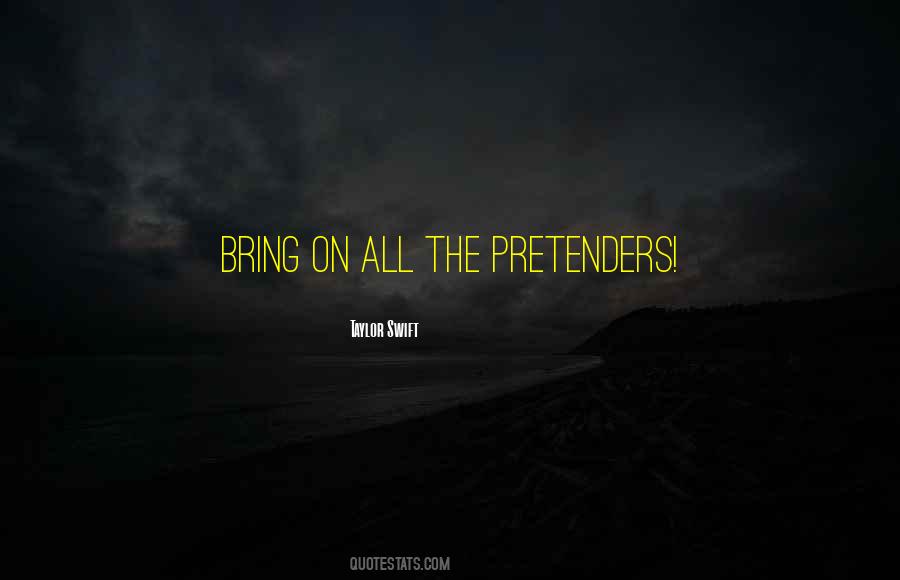 Quotes About Pretenders #1048476