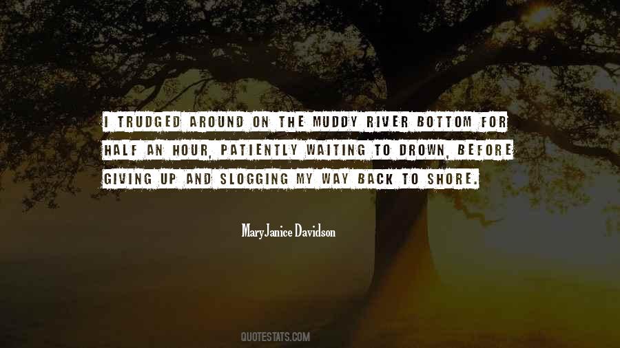 Quotes About Muddy #1623836