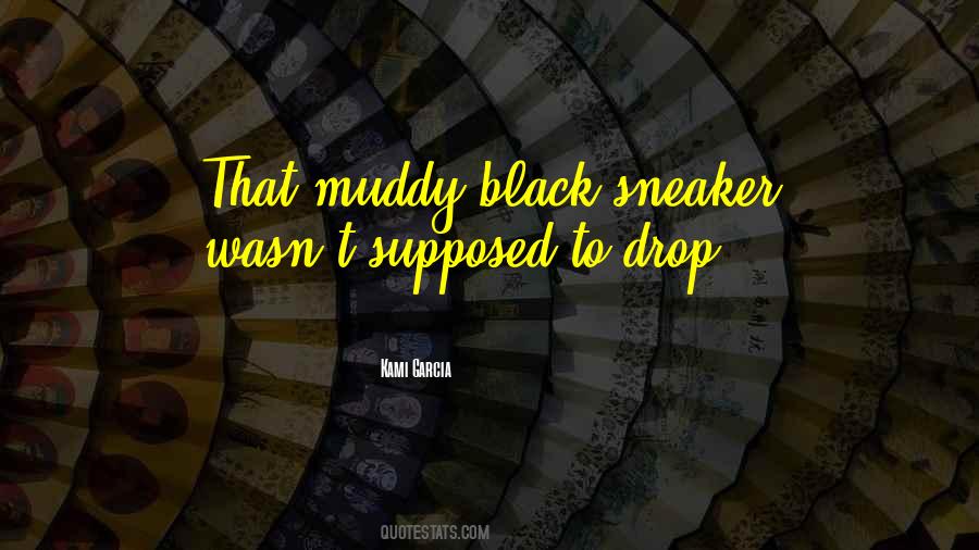 Quotes About Muddy #961293