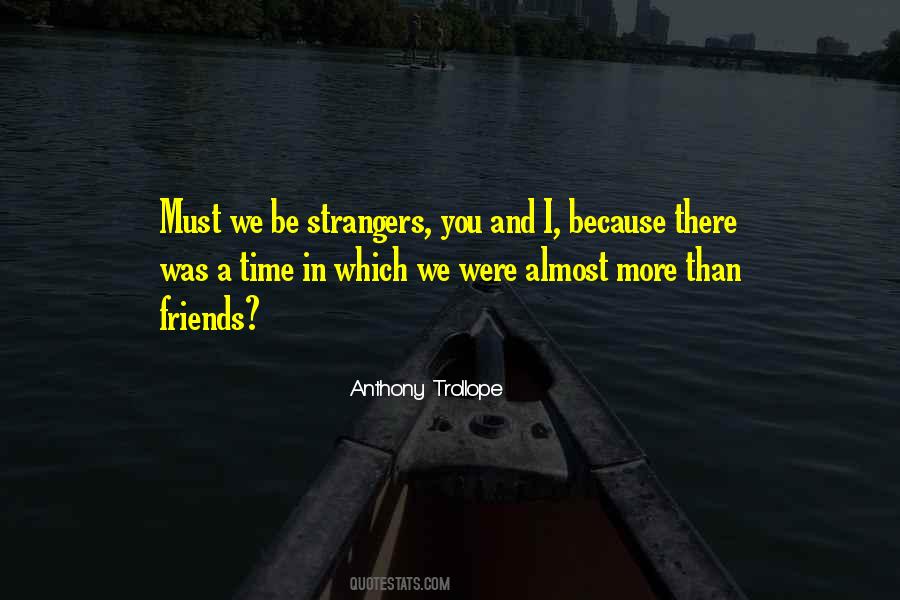Quotes About Strangers And Friends #1070769