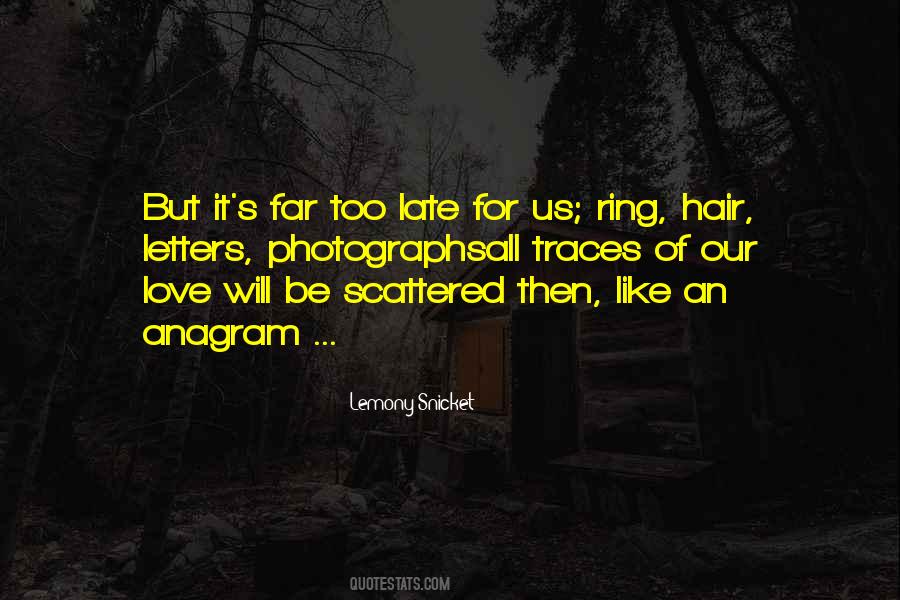 Quotes About Too Late Love #1113884