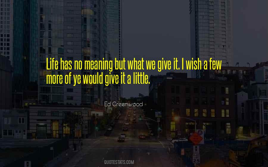 Quotes About Giving Life Meaning #1540321