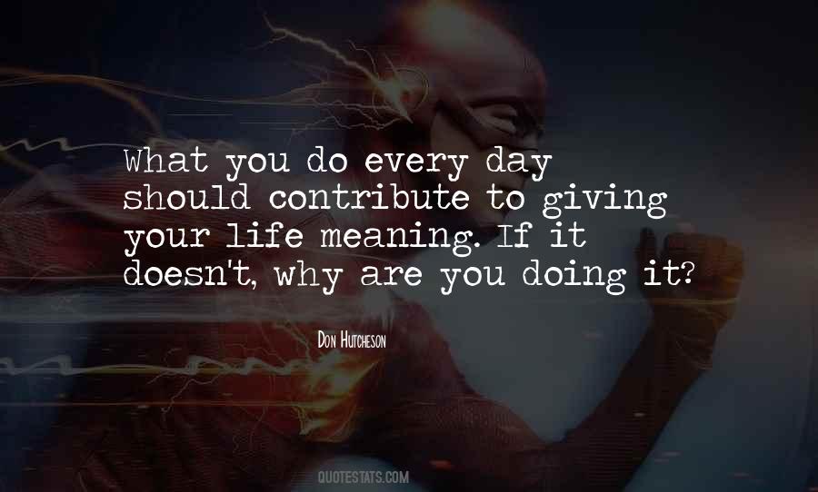 Quotes About Giving Life Meaning #6118