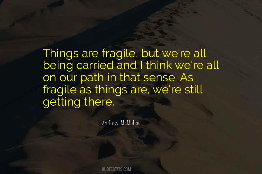 Quotes About Fragile Things #1302138